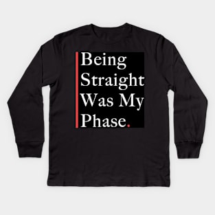 being straight was my phase Kids Long Sleeve T-Shirt